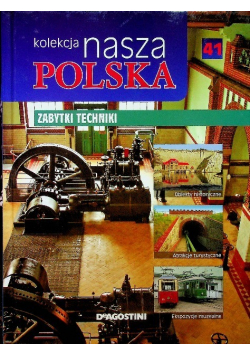 Kolekcja nasza Polska Tom 41  zabytki techniki