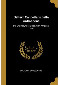 Galterii Cancellarii Bella Antiochena