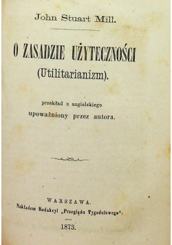 Szkice z dziejów pracy / Pogadanki z ekonomji społecznej / O zasadzie użyteczności 1873 r.