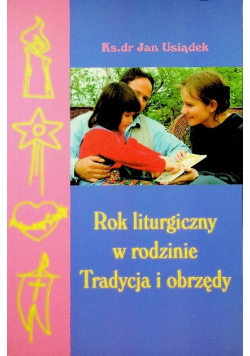Rok liturgiczny w rodzinie Tradycja i obrzędy