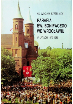 Parafia św Bonifacego we Wrocławiu w latach 1970-1985