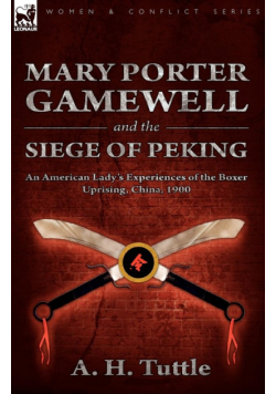 Mary Porter Gamewell and the Siege of Peking