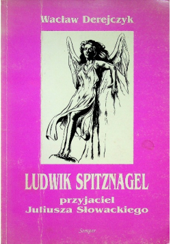 Ludwik Spitznagel Przyjaciel Juliusza Słowackiego