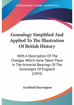 Genealogy Simplified And Applied To The Illustration Of British History