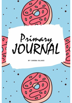 Write and Draw - Sweets and Candies Primary Journal for Children - Grades K-2 (6x9 Softcover Primary Journal / Journal for Kids)