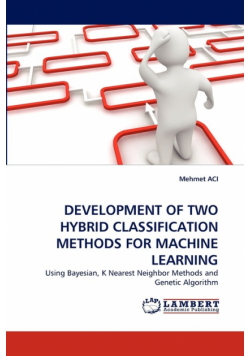 Development of Two Hybrid Classification Methods for Machine Learning