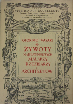 Żywoty najsławniejszych malarzy, rzeźbiarzy i architektów reprint z 1568 r