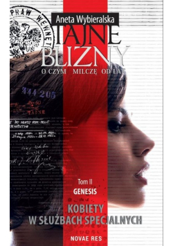 Tajne blizny o czym milczę od lat Tom II Genesis Kobiety w słuzbach specjalnych
