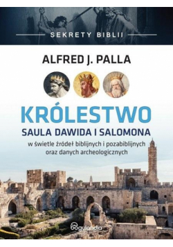 Sekrety Biblii. Królestwo Saula Dawida i Salomona
