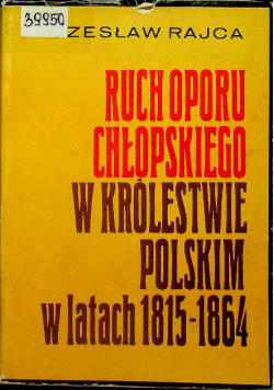 Ruch oporu chłopskiego w Królestwie Polskim w latach 1815 1864