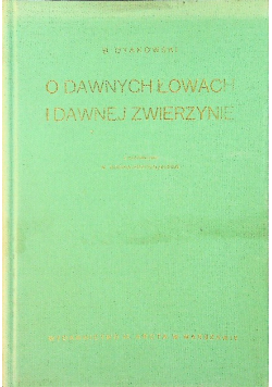 O dawnych łowach i dawnej zwierzynie, reprint z 1925 r.