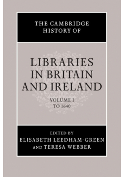 The Cambridge History of Libraries in Britain and Ireland