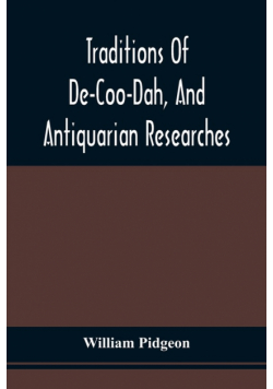 Traditions Of De-Coo-Dah, And Antiquarian Researches