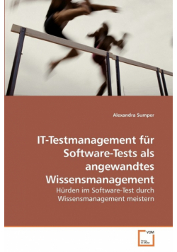 IT-Testmanagement für Software-Tests als angewandtes Wissensmanagement