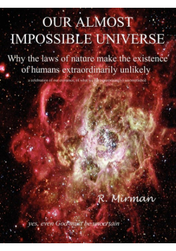 Our Almost Impossible Universe