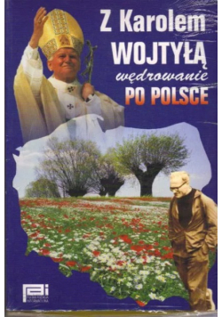 Z Karolem Wojtyłą wędrowanie po Polsce