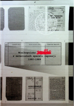 Wielkopolska Solidarność w materiałach aparatu represji 1980-1989