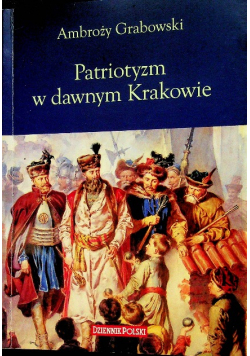 Ambroży Grabowski Patriotyzm W Dawnym Krakowie