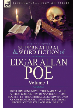 The Collected Supernatural and Weird Fiction of Edgar Allan Poe-Volume 1