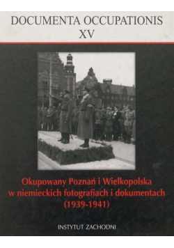 Okupowany Poznań i Wielkopolska w niemieckich fotografiach i dokumentach ( 1939 – 1941 )