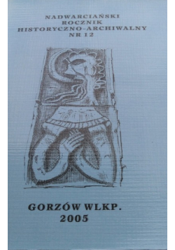 Nadwarciański Rocznik Historyczno Archiwalny Numer 12