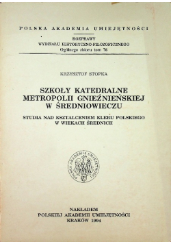 Szkoły katedralne metropolii gnieźnieńskiej w średniowieczu tom 76