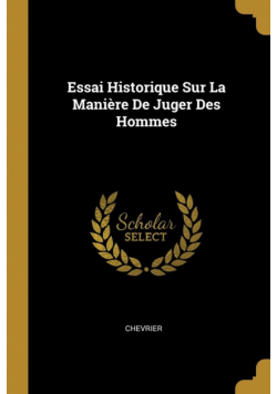 Essai Historique Sur La Manière De Juger Des Hommes