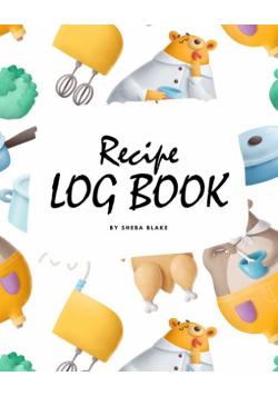 Recipe Log Book (8x10 Softcover Log Book / Tracker / Planner)
