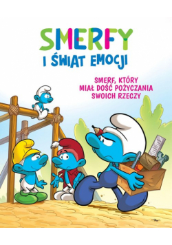 Smerfy i świat emocji. Smerf, który miał dość pożyczania swoich rzeczy