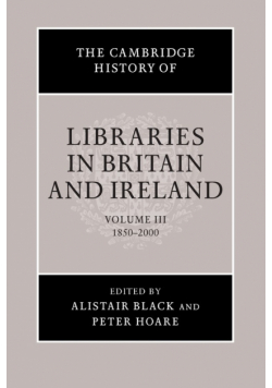 The Cambridge History of Libraries in Britain and Ireland