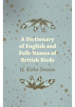 A Dictionary of English and Folk-Names of British Birds