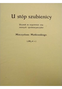 U stóp szubienicy Reprint z 1905 r.
