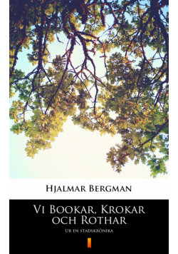 Vi Bookar, Krokar och Rothar. Ur en stadskrönika