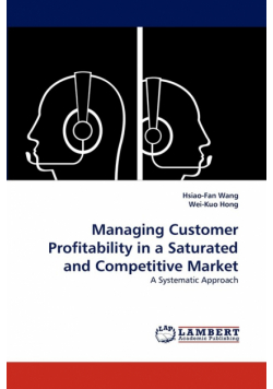 Managing Customer Profitability in a Saturated and Competitive Market
