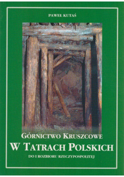 Górnictwo Kruszcowe w Tatrach Polskich