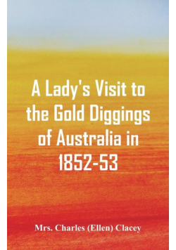 A Lady's Visit to the Gold Diggings of Australia in 1852-53.