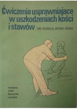 Ćwiczenia usprawniające w uszkodzeniach kości i stawów