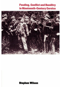 Feuding, Conflict and Banditry in Nineteenth-Century Corsica