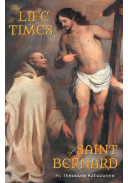 The Life and Times of Saint Bernard