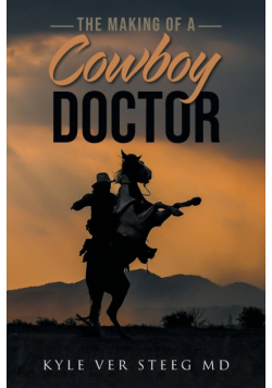 The Making of a Cowboy Doctor