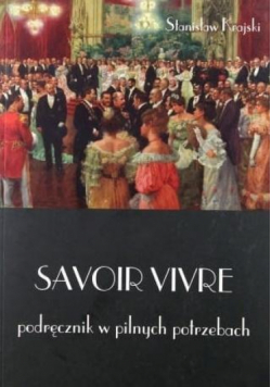 Savoir vivre. Podręcznik w pilnych potrzebach
