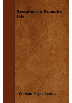 Dessalines, a Dramatic Tale
