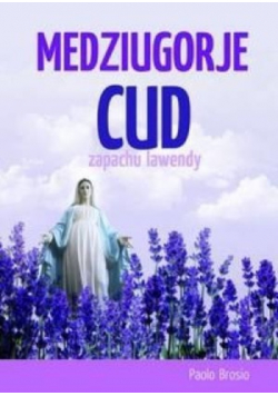 Medziugorje Cud zapachu lawendy
