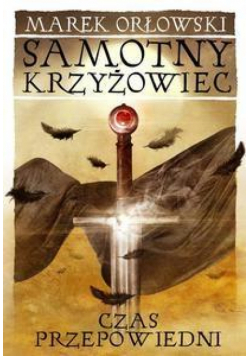 Samotny krzyżowiec T.3 Czas przepowiedni