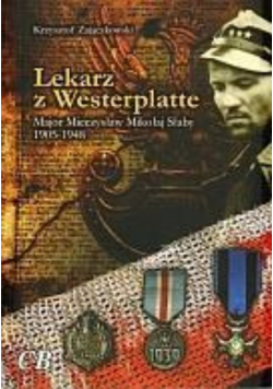 Lekarz z Westerplatte Major Mieczysław Mikołaj Słaby 1905 1948
