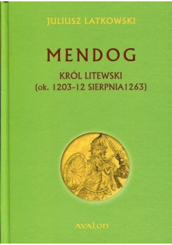 Mendog Król litewski (ok. 1203-12 sierpnia 1263)