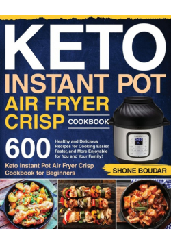Keto Instant Pot Air Fryer Crisp Cookbook