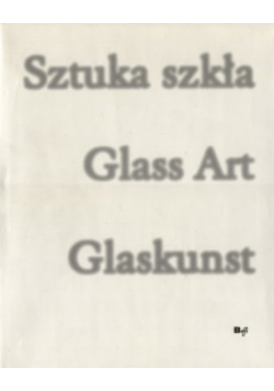 Sztuka Szkła Glass Art Glaskunst