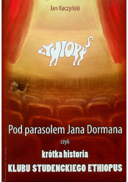 Pod parasolem Jana Dormana czyli krótka historia Klubu Studenckiego Ethiopus