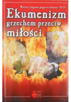 Ekumenizm grzechem przeciw miłości